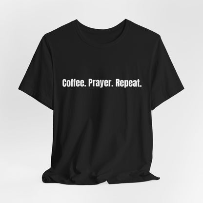 Coffee. Prayer. Repeat. T‑Shirt
